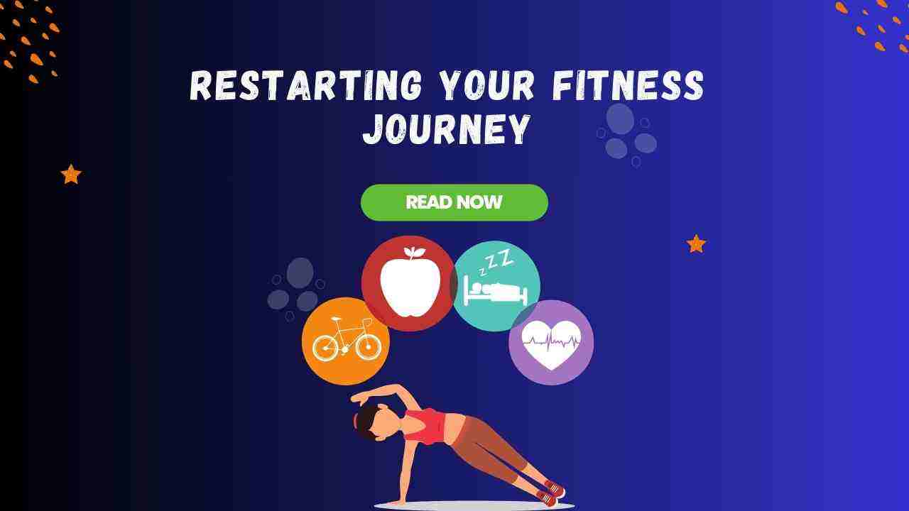 The Ultimate Guide for Restarting Your Fitness Journey