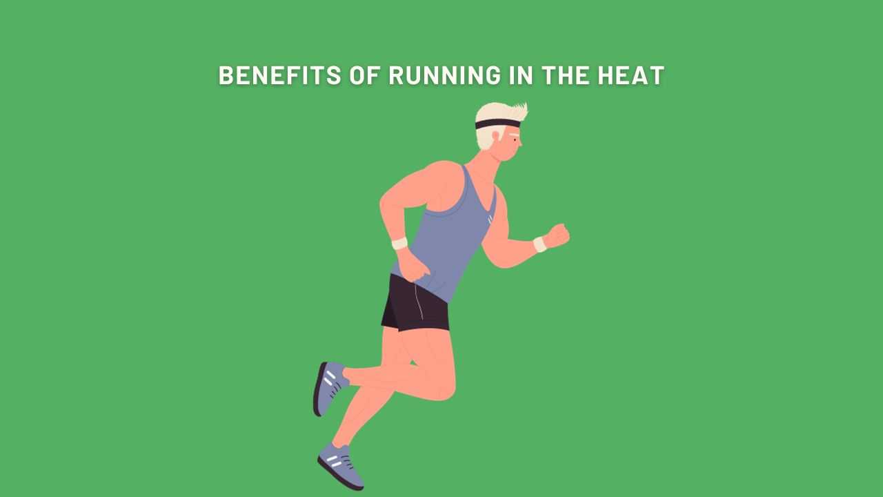 Unlocking the Hidden Benefits of Running in the Heat