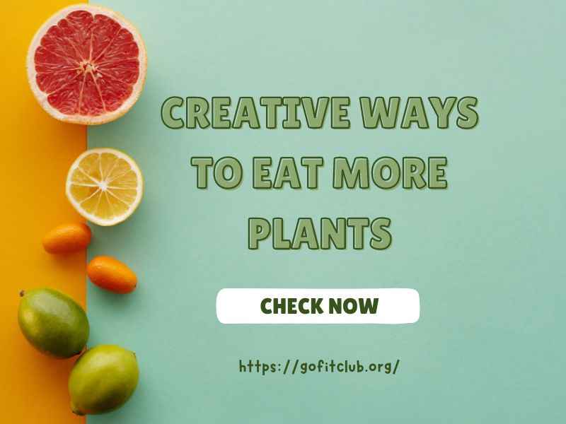 Get Your Greens On: Creative Ways to Eat More Plants