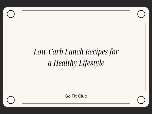 Low-Carb Lunch Recipes